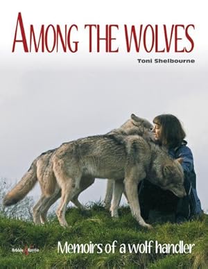 Immagine del venditore per Among the Wolves : Memoirs of a Wolf Handler venduto da Smartbuy