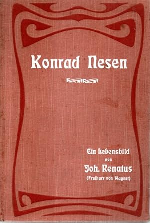 Konrad Nesen. Lebens- und Geschichtsbild aus dem 16. Jahrhundert.