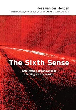 Image du vendeur pour The Sixth Sense: Accelerating Organizational Learning with Scenarios [Hardcover ] mis en vente par booksXpress