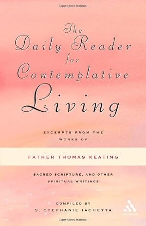 Seller image for The Daily Reader for Contemplative Living: Excerpts from the Works of Father Thomas Keating by Keating O.C.S.O., Thomas [Paperback ] for sale by booksXpress