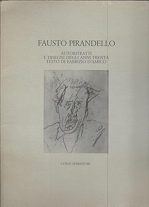 Immagine del venditore per FAUSTO PIRANDELLO - AUTORITRATTI E DISEGNI DEGLI ANNI TRENTA MOSTRA CASA DEL MACCHIAVELLI venduto da Libreria Rita Vittadello