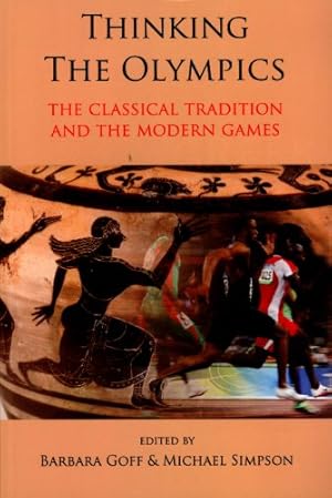 Immagine del venditore per Thinking the Olympics: The Classical Tradition and the Modern Games [Paperback ] venduto da booksXpress