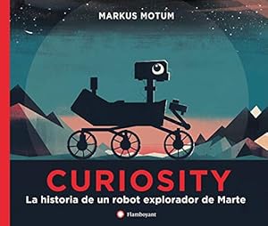 Bild des Verkufers fr Curiosity: La Historia De Un Robot Explorador De Marte zum Verkauf von WeBuyBooks