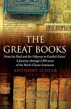 Image du vendeur pour The Great Books: From "The Iliad" and "The Odyssey" to Goethe's "Faust": A Journey Through 2,500 Years of the West's Classic Literature mis en vente par WeBuyBooks