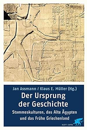 Bild des Verkufers fr Der Ursprung der Geschichte: Archaische Kulturen, das alte gypten und das Frhe Griechenland zum Verkauf von WeBuyBooks