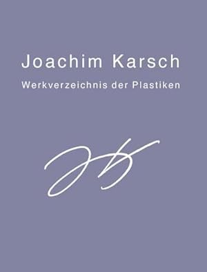 Bild des Verkufers fr Joachim Karsch : Werkverzeichnis der Plastiken zum Verkauf von AHA-BUCH GmbH