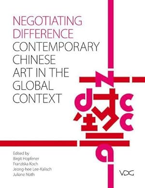 Seller image for Negotiating Difference : Chinese contemporary Art in the Global Context for sale by AHA-BUCH GmbH