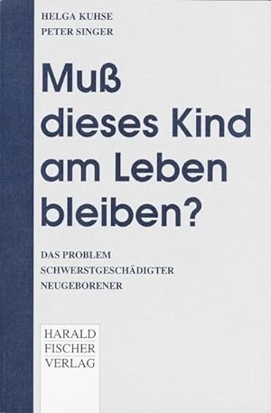 Seller image for Mu dieses Kind am Leben bleiben? : Das Problem schwerstgeschdigter Neugeborener for sale by AHA-BUCH GmbH