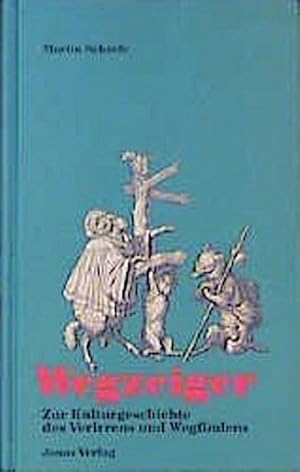Bild des Verkufers fr Wegzeiger : Zur Kulturgeschichte des Verirrens und Wegfindens zum Verkauf von AHA-BUCH GmbH