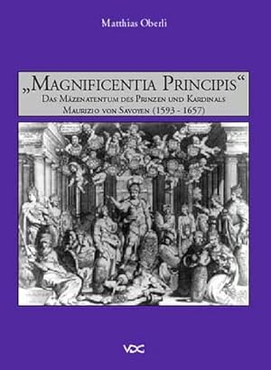 Bild des Verkufers fr Magnificentia principis: Das Ma?zenatentum des Prinzen und Kardinals Maurizio von Savoyen (1593-1657) (German Edition) zum Verkauf von AHA-BUCH GmbH