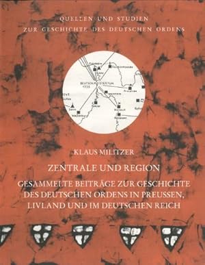 Bild des Verkufers fr Zentrale und Region : Gesammelte Beitrge zur Geschichte des Deutschen Ordens in Preussen, Livland und im Deutschen Reich aus den Jahren 1968 bis 2008 zum Verkauf von AHA-BUCH GmbH