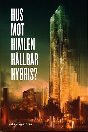 Seller image for Hus mot himlen - Hllbar hybris? for sale by Antiquaria Bok & Bildantikvariat AB