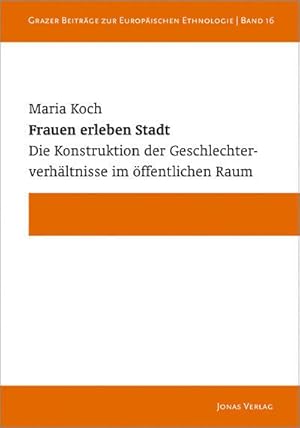 Bild des Verkufers fr Frauen erleben Stadt : Die Konstruktion der Geschlechterverhltnisse im ffentlichen Raum zum Verkauf von AHA-BUCH GmbH