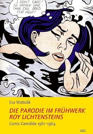 Bild des Verkufers fr Die Parodie im Frhwerk Roy Lichtensteins : Comic-Gemlde 1961 - 1964 zum Verkauf von AHA-BUCH GmbH