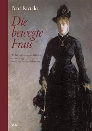 Seller image for Die bewegte Frau : Weibliche Ganzfigurenbildnisse in Bewegung vom 16. bis zum 19. Jahrhundert for sale by AHA-BUCH GmbH