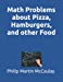 Imagen del vendedor de Math Problems about Pizza, Hamburgers, and other Food [Soft Cover ] a la venta por booksXpress