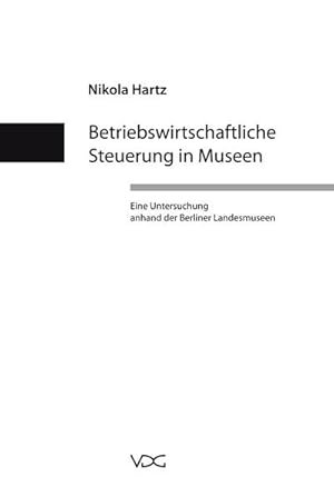 Immagine del venditore per Betriebswirtschaftliche Steuerung in Museen : Eine Untersuchung anhand der Berliner Landesmuseen venduto da Smartbuy