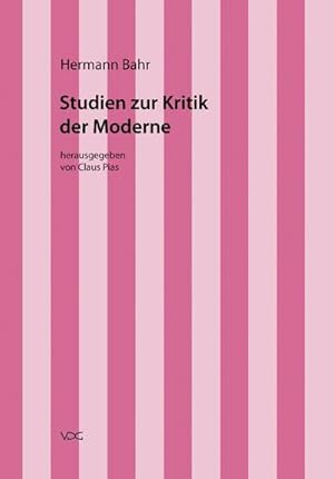 Bild des Verkufers fr Hermann Bahr / Studien zur Kritik der Moderne : Kritische Schriften in Einzelausgaben, Hermann Bahr 4, Kritische Schriften in Einzelausgaben zum Verkauf von AHA-BUCH GmbH