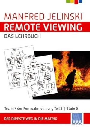 Seller image for Remote Viewing - das Lehrbuch Teil 1-4 / Remote Viewing - das Lehrbuch Teil 3. Tl.3 : Technik der Fernwahrnehmung Stufe 6 for sale by AHA-BUCH GmbH