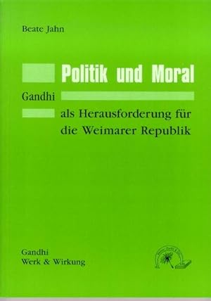 Bild des Verkufers fr Politik und Moral : Gandhis Herausforderung fr die Weimarer Republik zum Verkauf von AHA-BUCH GmbH