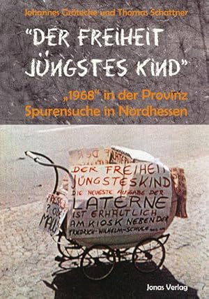 Bild des Verkufers fr Der Freiheit jngstes Kind" : "1968" in der Provinz - Spurensuche in Nordhessen zum Verkauf von AHA-BUCH GmbH