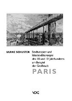 Bild des Verkufers fr Die Geburt der Metropole : Stadtutopien und Idealstadtkonzepte des 18. und 19. Jahrhunderts am Beispiel der Grostadt Paris zum Verkauf von AHA-BUCH GmbH