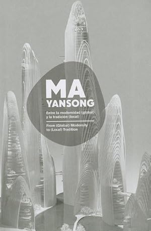 Imagen del vendedor de Ma Yansong : From (Global) Modernity to (Local) Tradition / Entre La Modernidad (Global) Y La Tradicion (Local) a la venta por AHA-BUCH GmbH