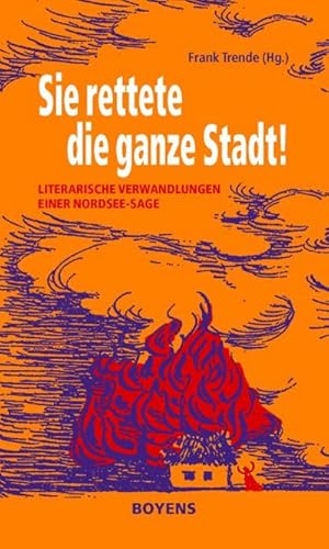 Bild des Verkufers fr Sie rettete die ganze Stadt! : Literarische Verwandlungen einer Nordsee-Sage zum Verkauf von AHA-BUCH GmbH