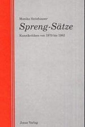 Bild des Verkufers fr Spreng-Stze : Kunstkritiken von 1970 bis 1982. Hrsg.: Ludger Derenthal, Ulrike Heinrichs-Schreiber, Andreas Kstler u. a. zum Verkauf von AHA-BUCH GmbH