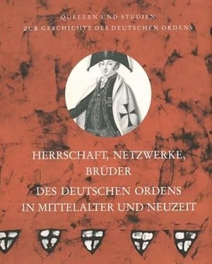 Bild des Verkufers fr Herrschaft, Netzwerke, Brder des Deutschen Ordens in Mittelalter und Neuzeit : Vortrge der Tagung der Internationalen Historischen Kommission zur Erforschung des Deutschen Ordens in Marburg 2010. Mit Beitr. in engl. Sprache zum Verkauf von AHA-BUCH GmbH