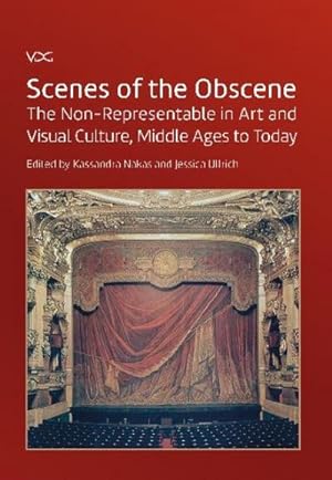 Seller image for Scenes of the Obscene : The Non-Representable in Art and Visual Culture, Middle Ages to Today for sale by AHA-BUCH GmbH