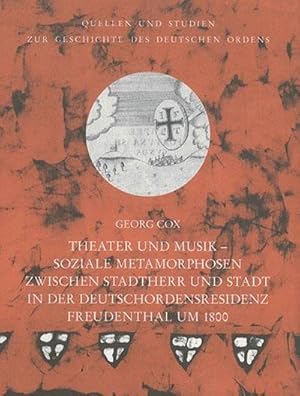 Immagine del venditore per Theater und Musik - Soziale Metamorphosen zwischen Stadtherr und Stadt in der Deutschordensresidenz Freudenthal um 1800 venduto da AHA-BUCH GmbH