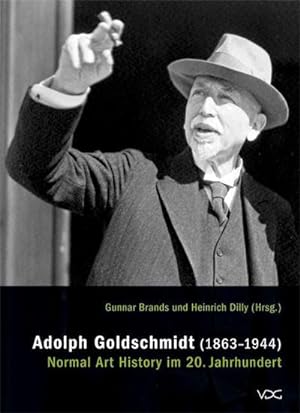 Bild des Verkufers fr Adolph Goldschmidt (1863-1944) : Normal Art History im 20. Jahrhundert (z. Tl. in engl. Sprache) zum Verkauf von AHA-BUCH GmbH