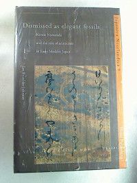 Seller image for Dismissed as Elegant Fossils: Konoe Nobutada and the Role of Aristocrats in Early Modern Japan. for sale by BuchKunst-Usedom / Kunsthalle