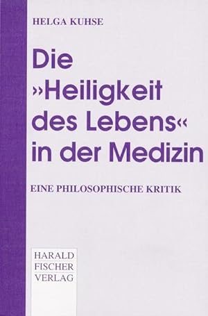 Seller image for Die 'Heiligkeit des Lebens' in der Medizin : Eine philosophische Kritik for sale by AHA-BUCH GmbH