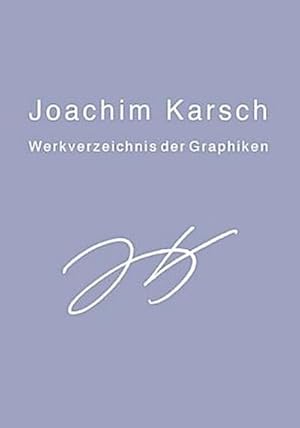 Bild des Verkufers fr Joachim Karsch - Werkverzeichnis der Graphiken zum Verkauf von AHA-BUCH GmbH
