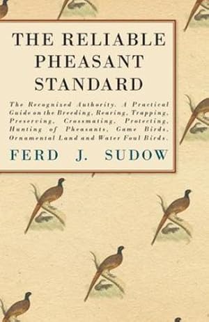 Image du vendeur pour THE RELIABLE PHEASANT STANDARD by Sudow, Ferd J. [Paperback ] mis en vente par booksXpress