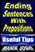 Imagen del vendedor de Ending Sentences With Prepositions: Useful Tips (English Daily Use) [Soft Cover ] a la venta por booksXpress