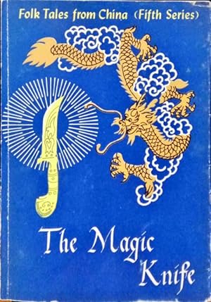 THE MAGIC KNIFE - FOLK TALES FROM CHINA (FIFTH SERIES).