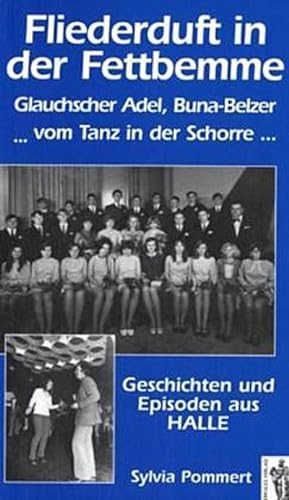 Seller image for Fliederduft in der Fettbemme. Geschichten und Episoden aus Halle : Glauchscher Adel, Buna-Belzer . vom Tanz in der Schorre . for sale by Smartbuy