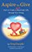 Bild des Verkufers fr Aspire to Give: How to Create a More Meaningful Life Through Your Giving [Soft Cover ] zum Verkauf von booksXpress