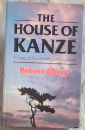 Seller image for The House of Kanze: A Saga of Fourteenth Century Japan for sale by Chapter 1