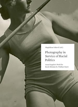Bild des Verkufers fr Photography in Service of Racial Politics - Anna Koppitz's Works for Reich Minister R. Walther Darre zum Verkauf von Smartbuy