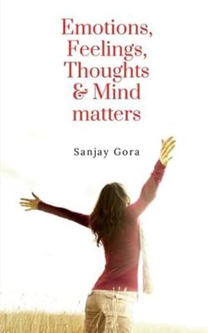 Imagen del vendedor de Emotions, Feelings, Thoughts & Mind matters by Gora, Sanjay [Paperback ] a la venta por booksXpress