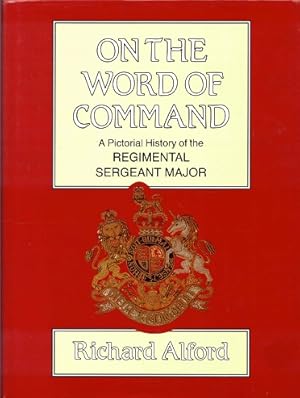 On the word of command. A pictorial history of the regimental sergeant major.