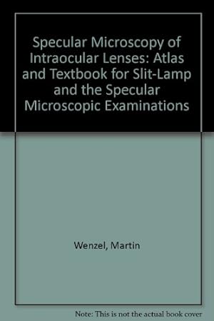 Bild des Verkufers fr Specular Microscopy of Intraocular Lenses: Atlas and Textbook for Slit-Lamp and the Specular Microscopic Examinations zum Verkauf von WeBuyBooks