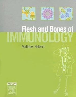 Bild des Verkufers fr The Flesh and Bones of Immunology, 1e (Flesh & Bones) zum Verkauf von WeBuyBooks