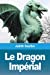 Imagen del vendedor de Le Dragon Imp ©rial (French Edition) [Soft Cover ] a la venta por booksXpress