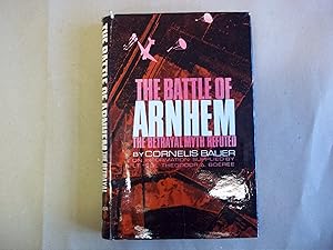 Seller image for The Battle of Arnhem. The Betrayal Myth Refuted. for sale by Carmarthenshire Rare Books