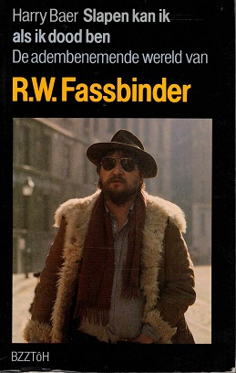 Bild des Verkufers fr Slapen kan ik als ik dood ben. De adembenemende wereld van R.W. Fassbinder zum Verkauf von Antiquariaat van Starkenburg